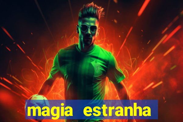 magia estranha filme completo dublado online